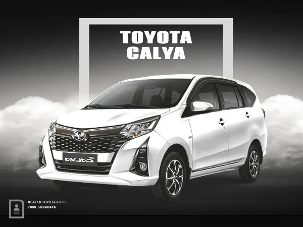 Mengapa Anda Harus Membeli Toyota Calya Sekarang Ini Alasannya!